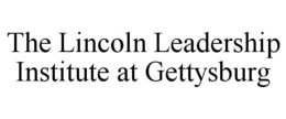 THE LINCOLN LEADERSHIP INSTITUTE AT GETTYSBURG trademark