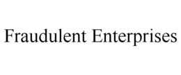 FRAUDULENT ENTERPRISES trademark