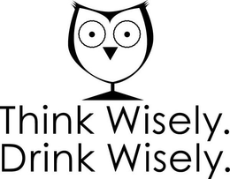 THINK WISELY. DRINK WISELY. trademark