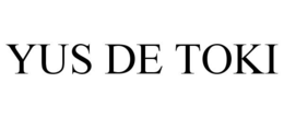 YUS DE TOKI trademark