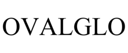 OVALGLO trademark