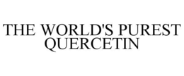THE WORLD'S PUREST QUERCETIN trademark