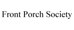 FRONT PORCH SOCIETY trademark