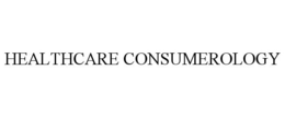 HEALTHCARE CONSUMEROLOGY trademark