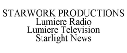 STARWORK PRODUCTIONS LUMIERE RADIO LUMIERE TELEVISION STARLIGHT NEWS trademark
