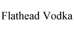 FLATHEAD VODKA trademark