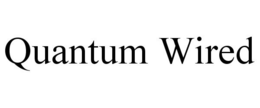 QUANTUM WIRED trademark