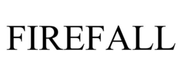FIREFALL trademark