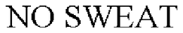 NO SWEAT trademark