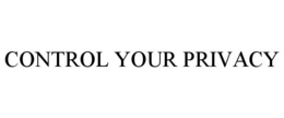 CONTROL YOUR PRIVACY trademark
