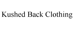 KUSHED BACK CLOTHING trademark