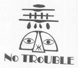 NO TROUBLE trademark