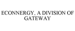 ECONNERGY, A DIVISION OF GATEWAY trademark