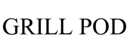 GRILL POD trademark