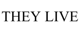 THEY LIVE trademark