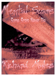 MENTAL SCARS SOME SCARS NEVER DIE RICHARD MYLES trademark