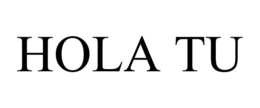 HOLA TU trademark
