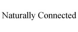 NATURALLY CONNECTED trademark