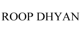 ROOP DHYAN trademark