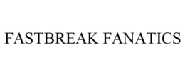 FASTBREAK FANATICS trademark