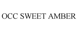 OCC SWEET AMBER trademark
