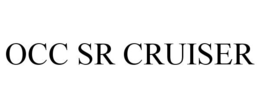 OCC SR CRUISER trademark