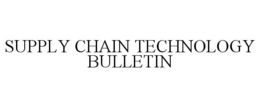 SUPPLY CHAIN TECHNOLOGY BULLETIN trademark