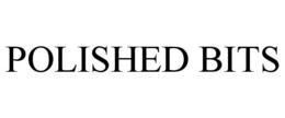 POLISHED BITS trademark