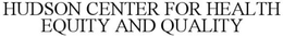 HUDSON CENTER FOR HEALTH EQUITY AND QUALITY trademark