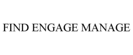 FIND ENGAGE MANAGE trademark