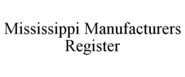 MISSISSIPPI MANUFACTURERS REGISTER trademark