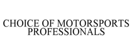 CHOICE OF MOTORSPORTS PROFESSIONALS trademark