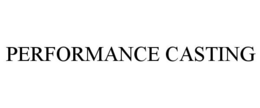 PERFORMANCE CASTING trademark