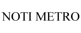 NOTI METRO trademark