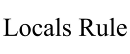 LOCALS RULE trademark