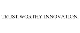 TRUST.WORTHY.INNOVATION. trademark