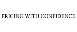 PRICING WITH CONFIDENCE trademark