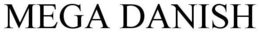 MEGA DANISH trademark