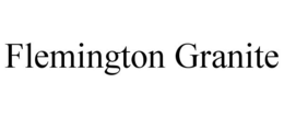 FLEMINGTON GRANITE trademark