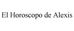 EL HOROSCOPO DE ALEXIS trademark