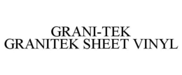GRANI-TEK GRANITEK SHEET VINYL trademark