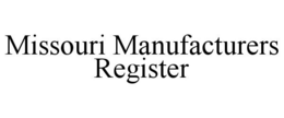 MISSOURI MANUFACTURERS REGISTER trademark