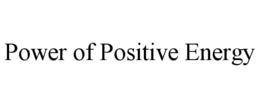 POWER OF POSITIVE ENERGY trademark