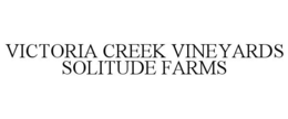 VICTORIA CREEK VINEYARDS SOLITUDE FARMS trademark