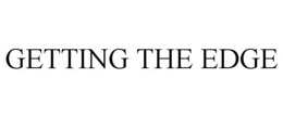 GETTING THE EDGE trademark