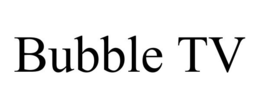 BUBBLE TV trademark