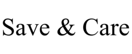SAVE & CARE trademark