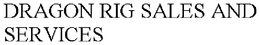 DRAGON RIG SALES AND SERVICES trademark