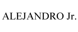 ALEJANDRO JR. trademark