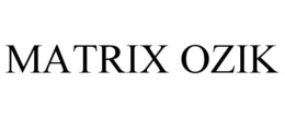 MATRIX OZIK trademark